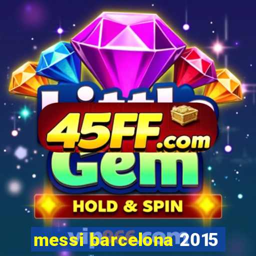 messi barcelona 2015